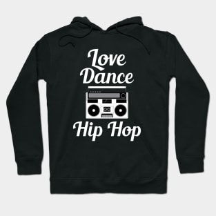 Love Dance Hip Hop - Cool Boom Box Hoodie